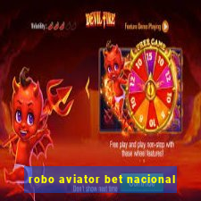 robo aviator bet nacional